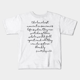 Loneliest moment - Fitzgerald quote Kids T-Shirt